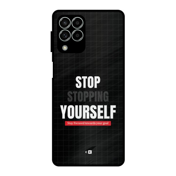 Stop Stopping Yourself Metal Back Case for Galaxy M33