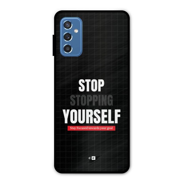 Stop Stopping Yourself Metal Back Case for Galaxy M52 5G