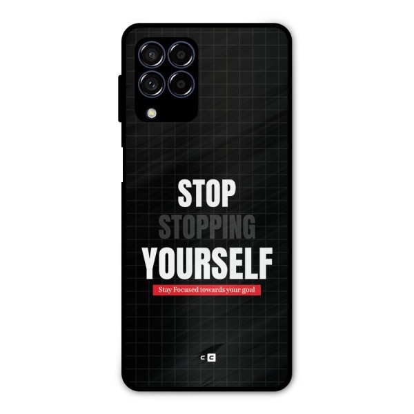 Stop Stopping Yourself Metal Back Case for Galaxy M53 5G