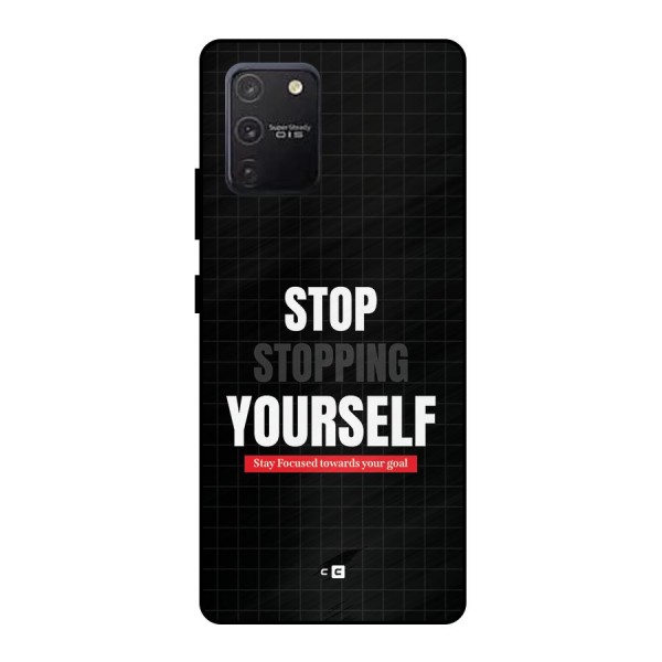 Stop Stopping Yourself Metal Back Case for Galaxy S10 Lite