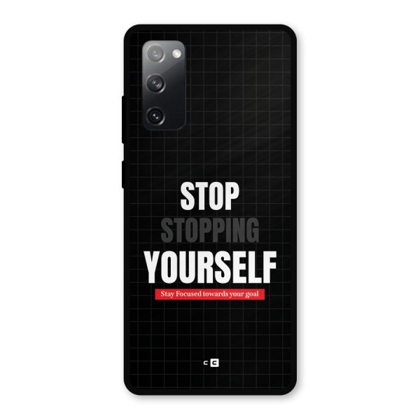 Stop Stopping Yourself Metal Back Case for Galaxy S20 FE