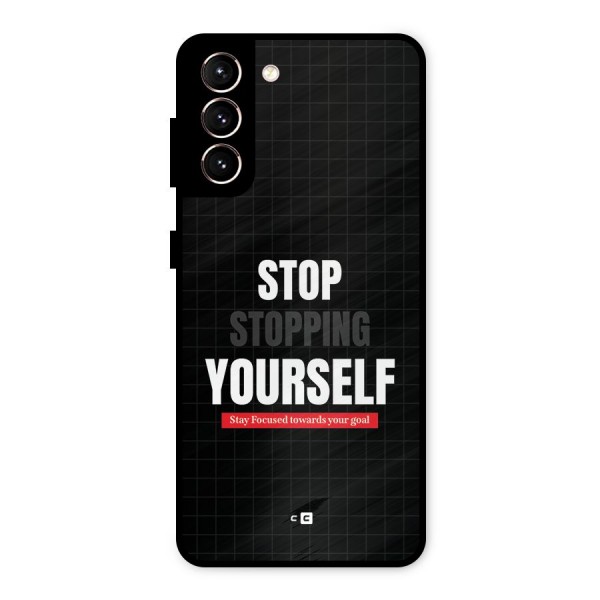 Stop Stopping Yourself Metal Back Case for Galaxy S21 5G