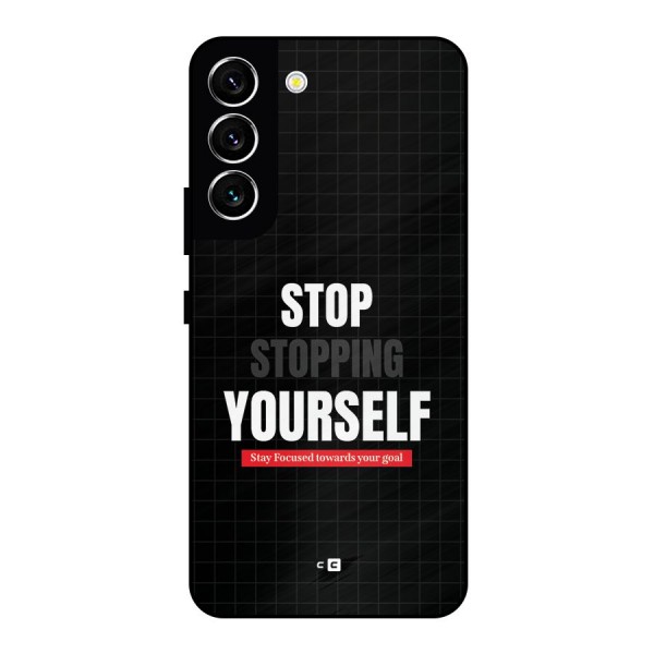 Stop Stopping Yourself Metal Back Case for Galaxy S22 5G