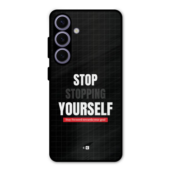 Stop Stopping Yourself Metal Back Case for Galaxy S24