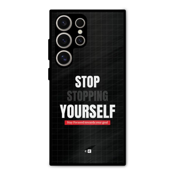 Stop Stopping Yourself Metal Back Case for Galaxy S24 Ultra