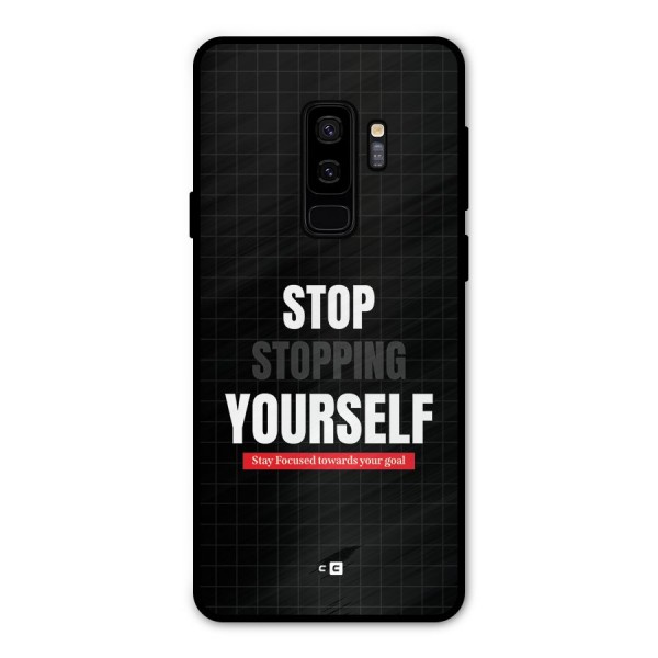 Stop Stopping Yourself Metal Back Case for Galaxy S9 Plus