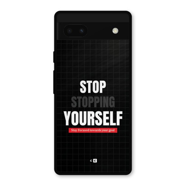 Stop Stopping Yourself Metal Back Case for Google Pixel 6a