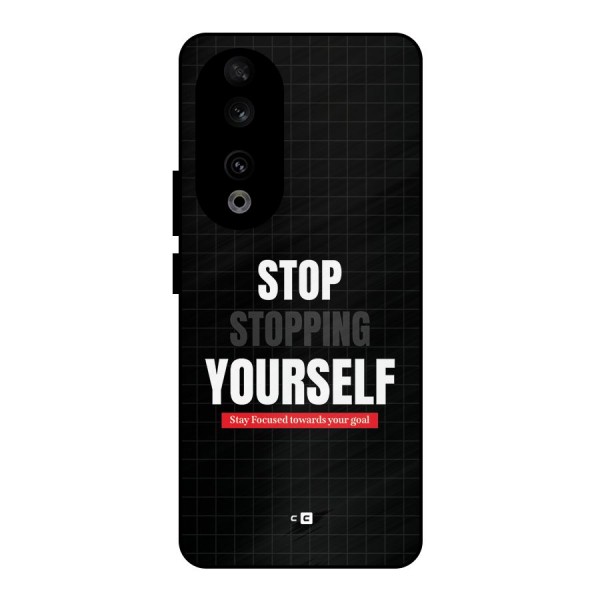 Stop Stopping Yourself Metal Back Case for Honor 90