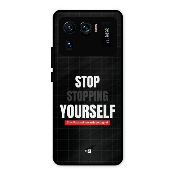 Stop Stopping Yourself Metal Back Case for Mi 11 Ultra