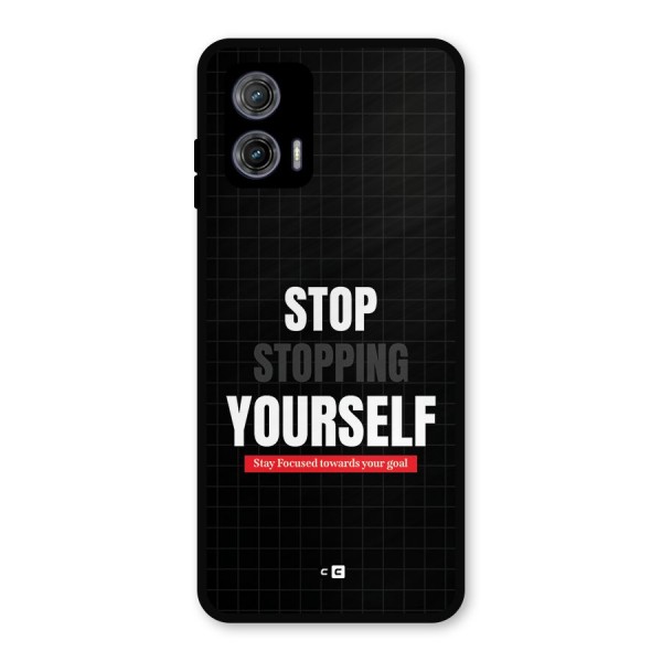 Stop Stopping Yourself Metal Back Case for Moto G73