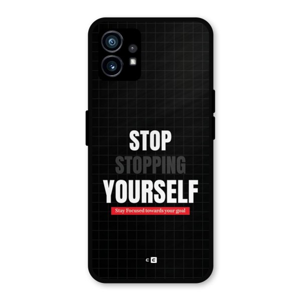 Stop Stopping Yourself Metal Back Case for Nothing Phone 1