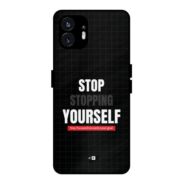 Stop Stopping Yourself Metal Back Case for Nothing Phone 2