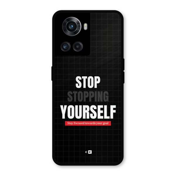 Stop Stopping Yourself Metal Back Case for OnePlus 10R