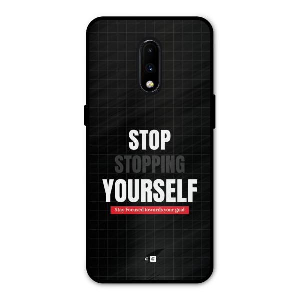 Stop Stopping Yourself Metal Back Case for OnePlus 7