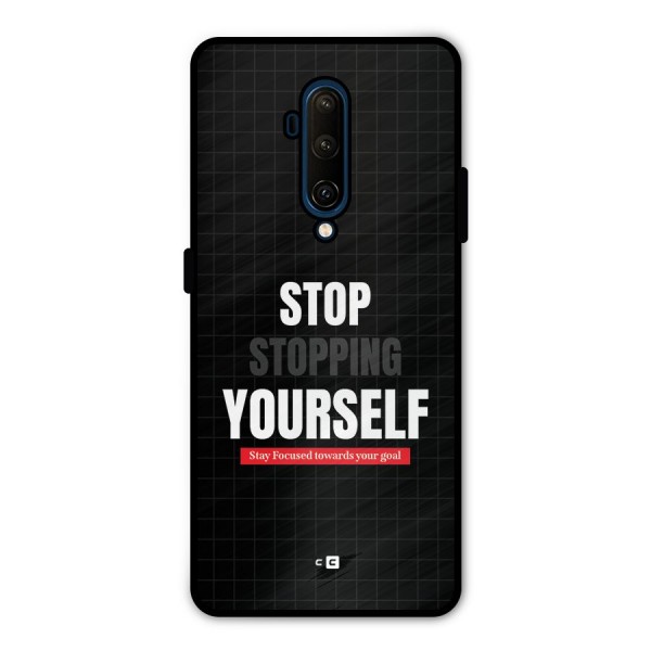 Stop Stopping Yourself Metal Back Case for OnePlus 7T Pro