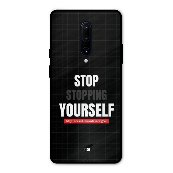 Stop Stopping Yourself Metal Back Case for OnePlus 7 Pro