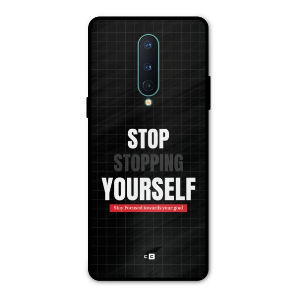Stop Stopping Yourself Metal Back Case for OnePlus 8