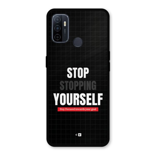 Stop Stopping Yourself Metal Back Case for Oppo A53