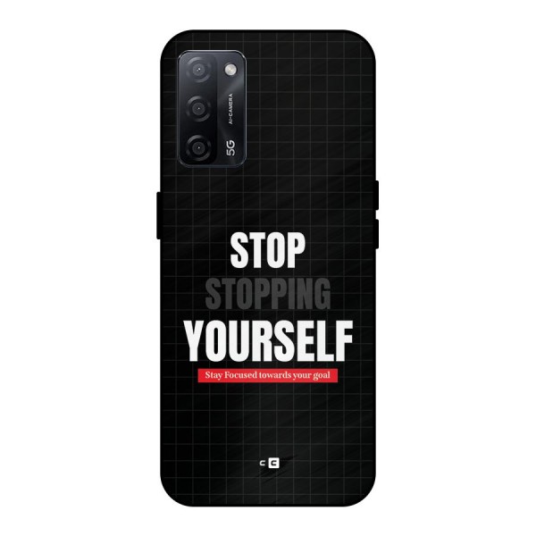 Stop Stopping Yourself Metal Back Case for Oppo A53s 5G