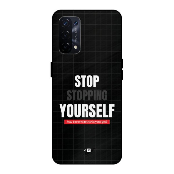 Stop Stopping Yourself Metal Back Case for Oppo A74 5G