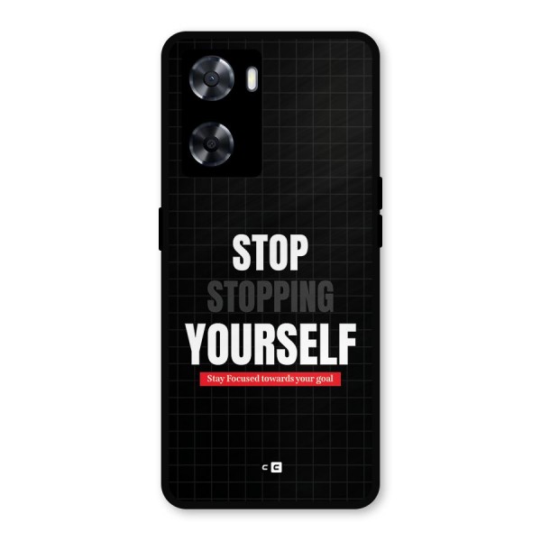 Stop Stopping Yourself Metal Back Case for Oppo A77