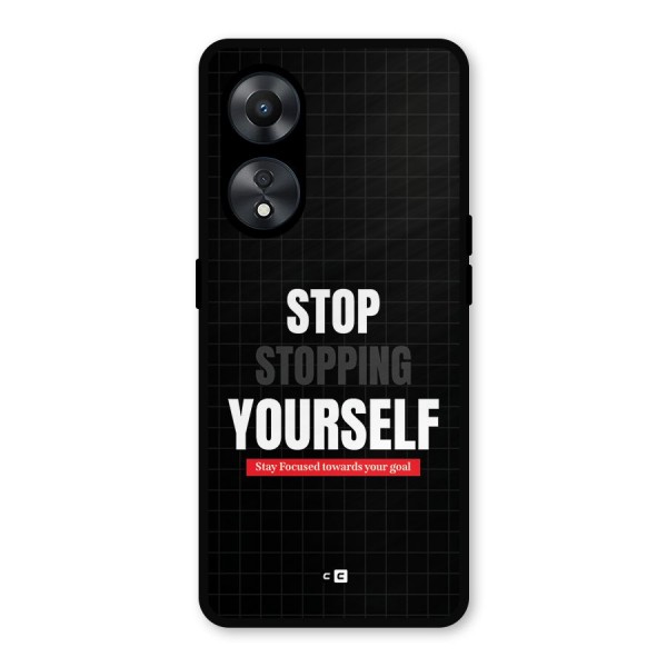 Stop Stopping Yourself Metal Back Case for Oppo A78