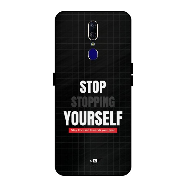 Stop Stopping Yourself Metal Back Case for Oppo F11