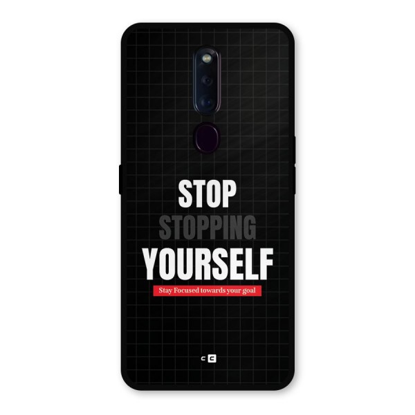 Stop Stopping Yourself Metal Back Case for Oppo F11 Pro