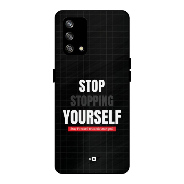 Stop Stopping Yourself Metal Back Case for Oppo F19