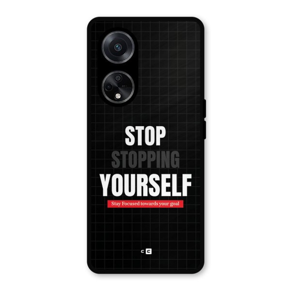 Stop Stopping Yourself Metal Back Case for Oppo F23