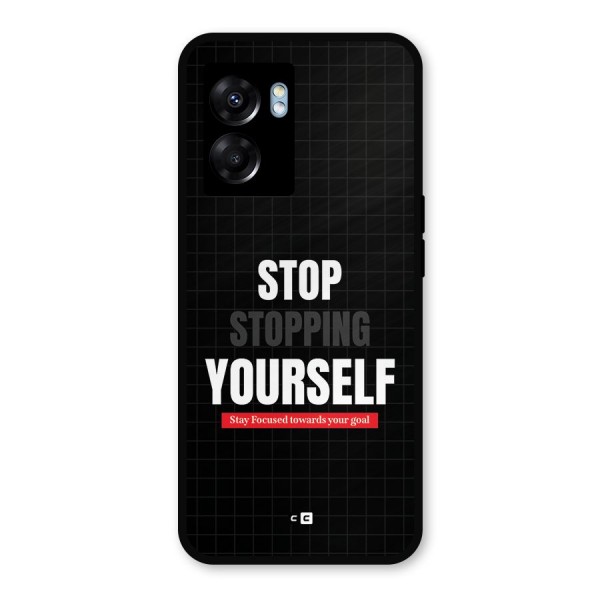 Stop Stopping Yourself Metal Back Case for Oppo K10 (5G)