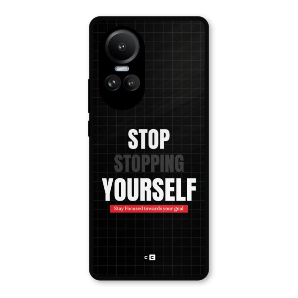 Stop Stopping Yourself Metal Back Case for Oppo Reno10 Pro