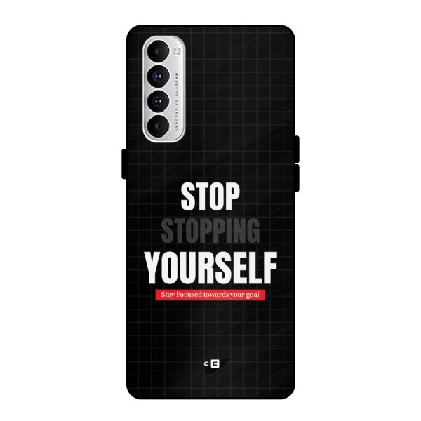 Stop Stopping Yourself Metal Back Case for Oppo Reno4 Pro