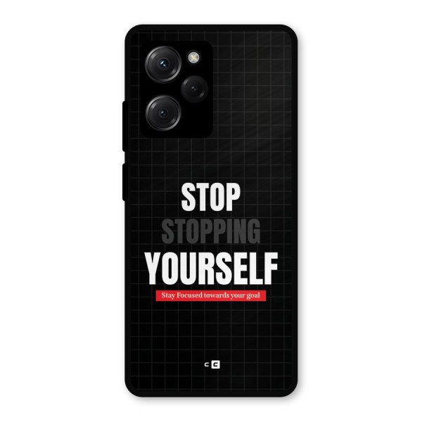 Stop Stopping Yourself Metal Back Case for Poco X5 Pro