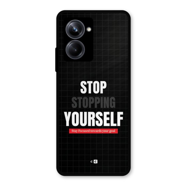 Stop Stopping Yourself Metal Back Case for Realme 10 Pro