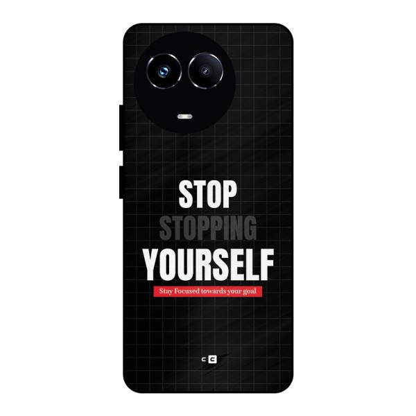 Stop Stopping Yourself Metal Back Case for Realme 11 5G