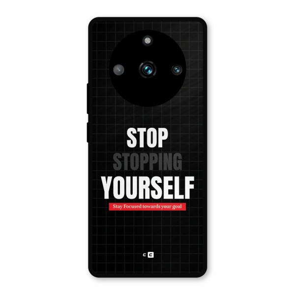 Stop Stopping Yourself Metal Back Case for Realme 11 Pro