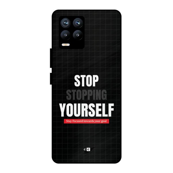 Stop Stopping Yourself Metal Back Case for Realme 8