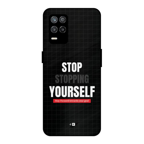 Stop Stopping Yourself Metal Back Case for Realme 8 5G