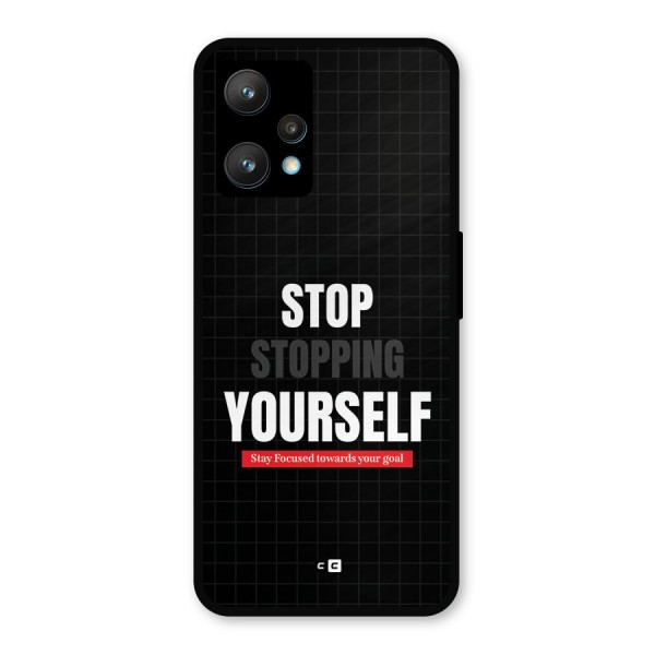 Stop Stopping Yourself Metal Back Case for Realme 9