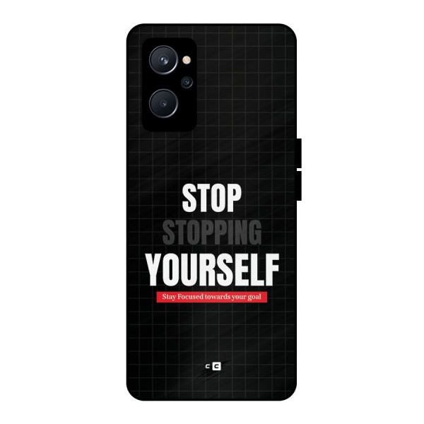 Stop Stopping Yourself Metal Back Case for Realme 9i 5G