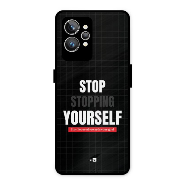 Stop Stopping Yourself Metal Back Case for Realme GT2 Pro