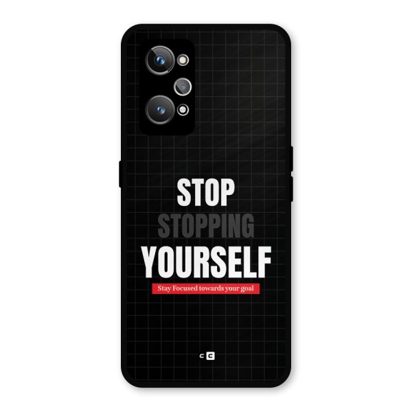 Stop Stopping Yourself Metal Back Case for Realme GT 2