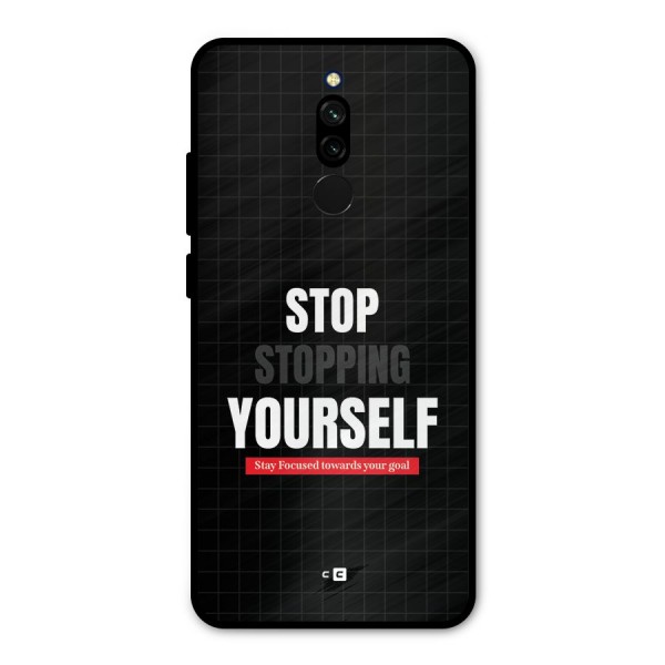 Stop Stopping Yourself Metal Back Case for Redmi 8