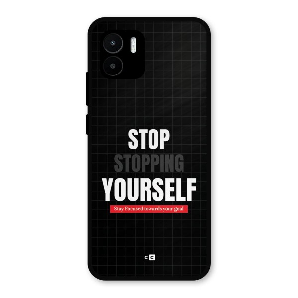 Stop Stopping Yourself Metal Back Case for Redmi A2