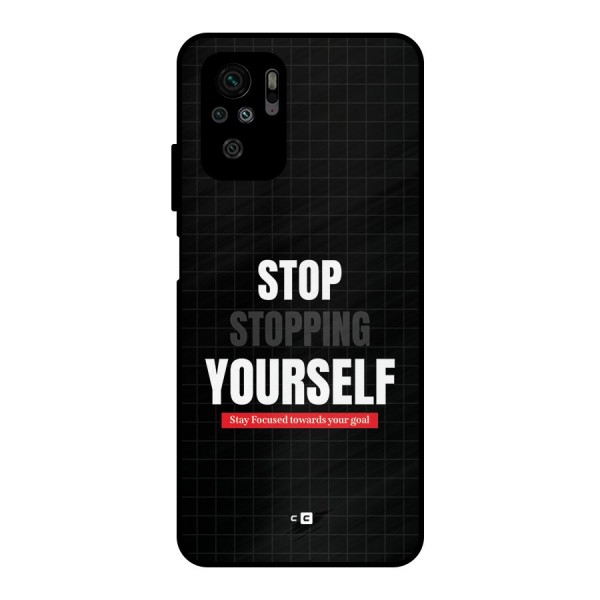 Stop Stopping Yourself Metal Back Case for Redmi Note 10S