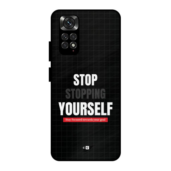Stop Stopping Yourself Metal Back Case for Redmi Note 11 Pro