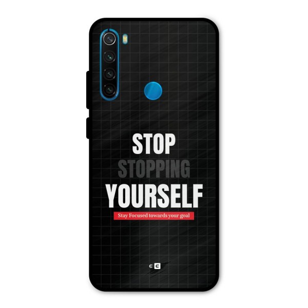 Stop Stopping Yourself Metal Back Case for Redmi Note 8