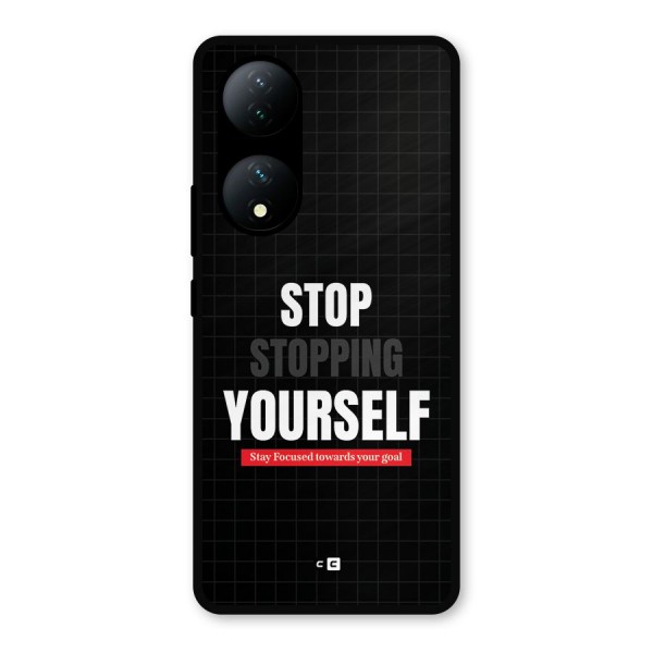 Stop Stopping Yourself Metal Back Case for Vivo T2