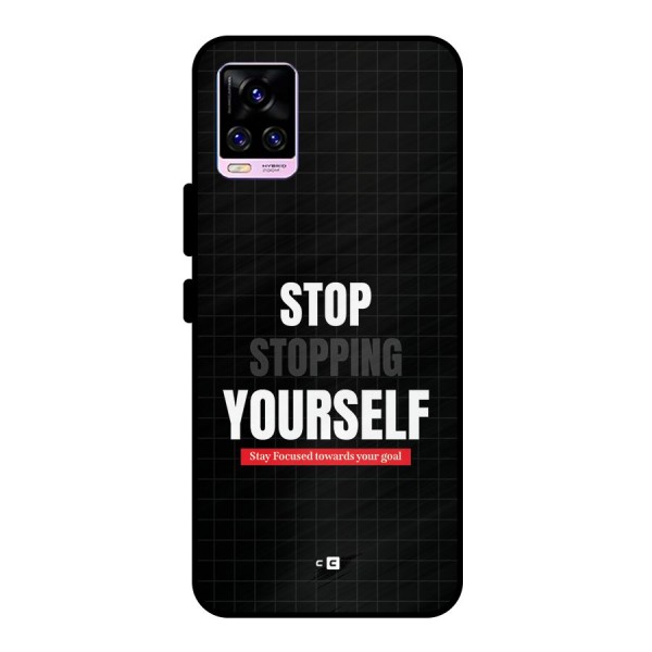 Stop Stopping Yourself Metal Back Case for Vivo V20 Pro